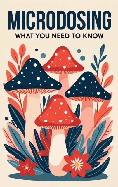 Albert Alejandro Avila - Microdosing: What You Need to Know, E-bok
