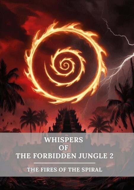 Nithit Saentaweesuk - Whispers of the Forbidden Jungle 2: The Fires of the Spiral, E-bok