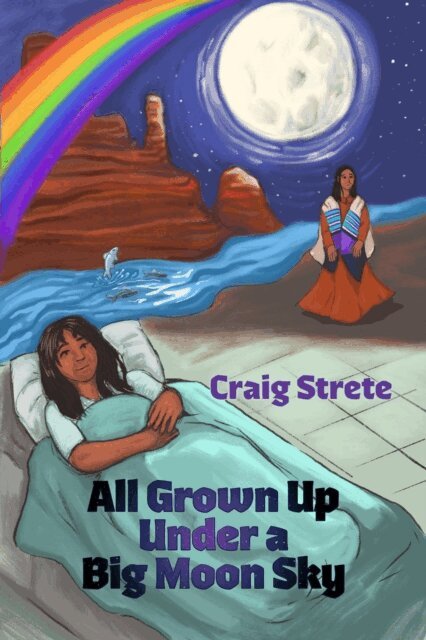 Craig Strete - All Grown Up Under a Big Sky Moon, E-bok