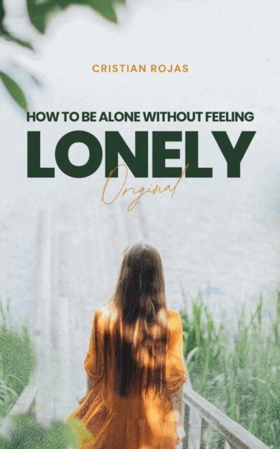 Cristian Rojas - How to Be Alone Without Feeling Lonely, E-bok