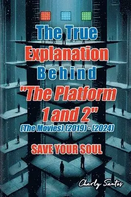 Charly Santos - True Explanation Behind "The Platform 1 and 2" (The Movies) (2019) - (2024), Häftad. Tillgänglighet: Lägg i varukorg