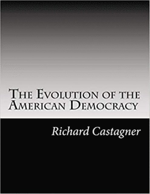 Richard Castagner - Evolution of the American Democracy, E-bok