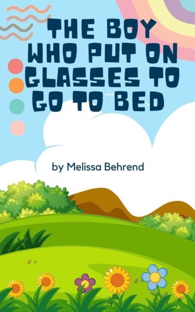 Melissa Behrend - Boy Who Put on Glasses to go to Bed, E-bok. Tillgänglighet: Lägg i varukorg