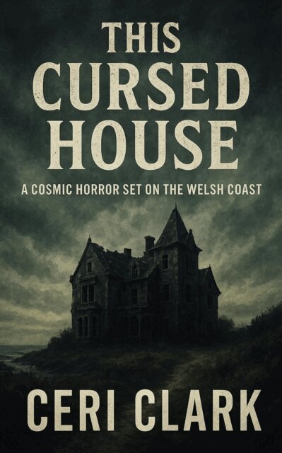 Ceri Clark - This Cursed House: A Cosmic Horror Set on the Welsh Coast, E-bok