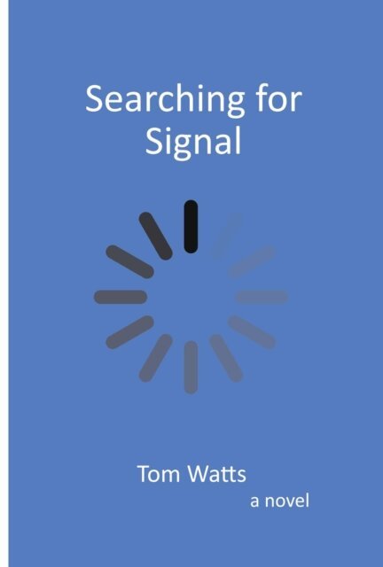 Tom Watts - Searching for Signal, E-bok