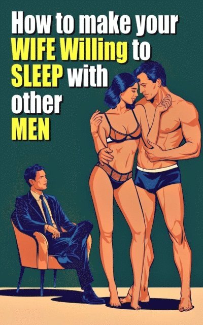 Laura and Javier - How to Make Your Wife Willing to Sleep With Other Men   A guide to getting started in the Cuckold world, E-bok