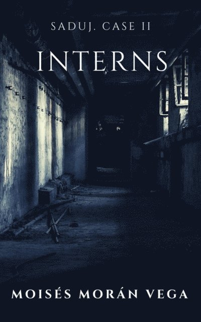 Moises Moran Vega - Saduj. Case II. Interns, E-bok