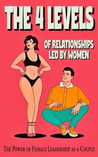 Laura and Javier - 4 levels of Women-Led Relationships, E-bok