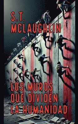 S T McLaughlin - Muros que Dividen la Humanidad, Häftad. Tillgänglighet: Lägg i varukorg