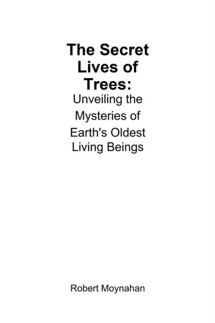 Robert Moynahan - Secret Lives of Trees: Unveiling the Mysteries of Earth's Oldest Living Beings, E-bok. Tillgänglighet: Lägg i varukorg