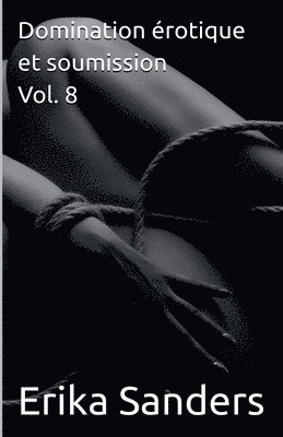 Erika Sanders - Domination érotique et soumission Vol. 8, Häftad
