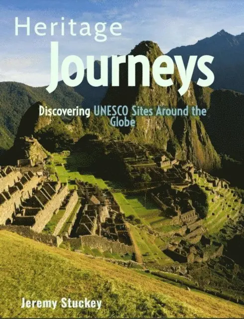 Jeremy Stuckey - Heritage Journeys: Discovering UNESCO Sites Around the Globe, E-bok. Tillgänglighet: Lägg i varukorg