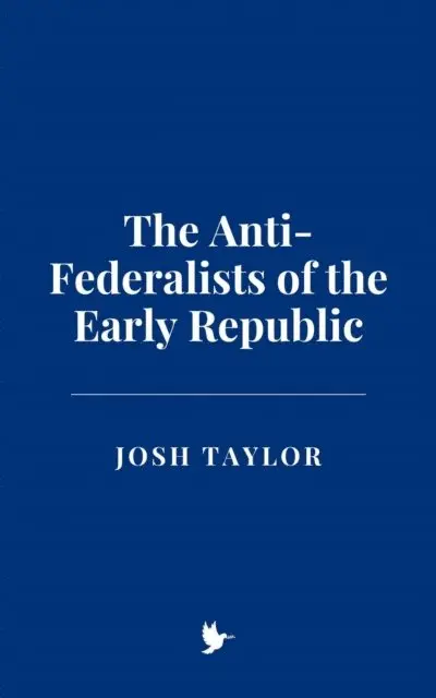 Josh Taylor - Anti-Federalists of the Early Republic, E-bok. Tillgänglighet: Lägg i varukorg