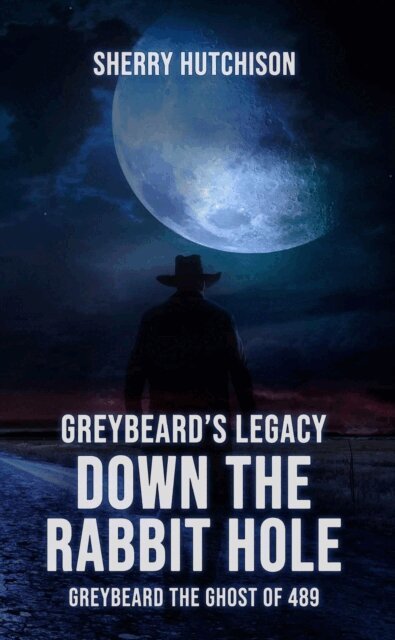 Sherry Hutchison - Greybeard's Legacy, Down The Rabbit Hole, E-bok