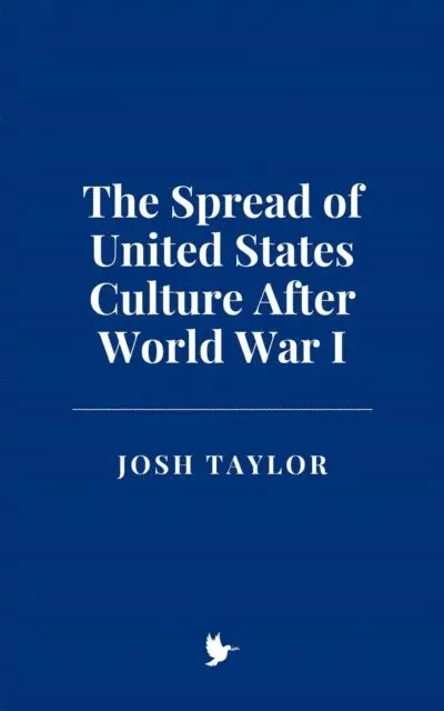 Josh Taylor - Spread of United States Culture After World War I, E-bok. Tillgänglighet: Lägg i varukorg