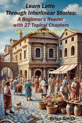 Brian Smith - Learn Latin Through Interlinear Stories, Häftad
