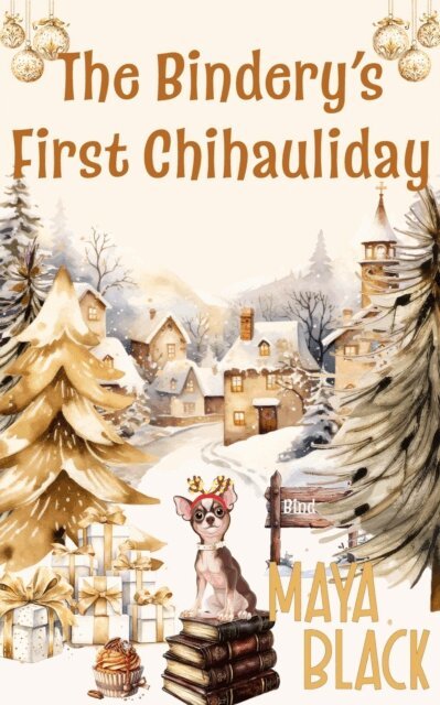Maya Black - Bindery's First Chihauliday, E-bok
