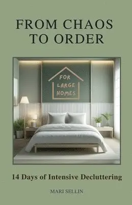 From Chaos to Order - 14 Days of Advanced Decluttering