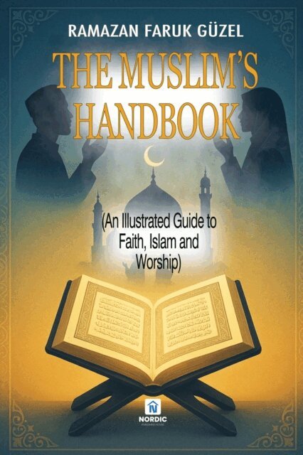 Ramazan Faruk Guzel, Roh Nordic AB - Muslim's Handbook (An Illustrated Guide to Faith, Islam and Worship), E-bok