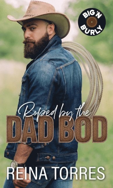 Reina Torres - Roped by the Dad Bod, E-bok