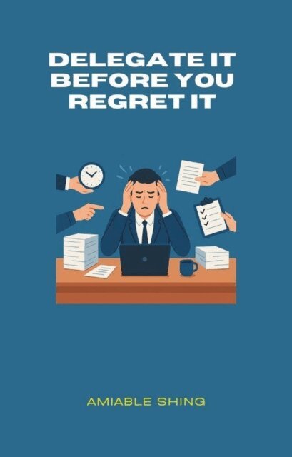 Amiable Shing - Delegate It Before You Regret It, E-bok. Tillgänglighet: Lägg i varukorg