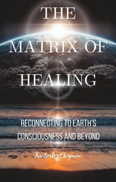 Kimberley Chapman - Matrix of Healing, E-bok