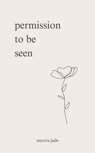 Aurora Jade - Permission to Be Seen, E-bok