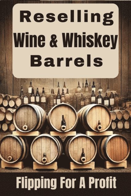 Andrew Coleman - Reselling Wine & Whiskey Barrels, E-bok