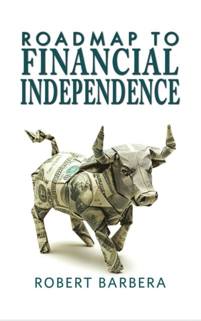 Robert Barbera - Roadmap to Financial Independence, E-bok