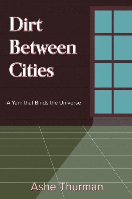 Ashe Thurman - Dirt Between Cities, E-bok