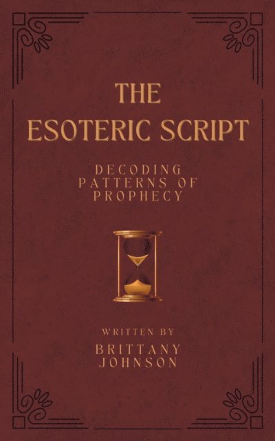 Brittany Johnson - Esoteric Script Decoding Patterns of Prophecy, E-bok. Tillgänglighet: Lägg i varukorg