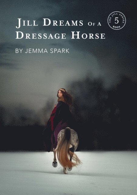 Jemma Spark - Jill Dreams of a Dressage Horse, E-bok. Tillgänglighet: Lägg i varukorg