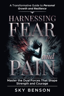 Harnessing Fear and Pain