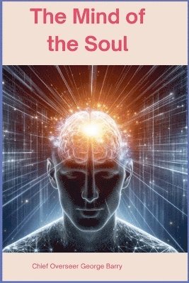 Chief Overseer George Barry - Mind of the Soul, Häftad