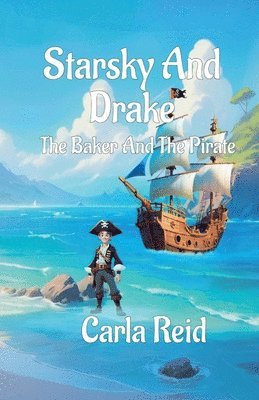 Carla Reid - Starsky And Drake The Baker And The Pirate, Häftad
