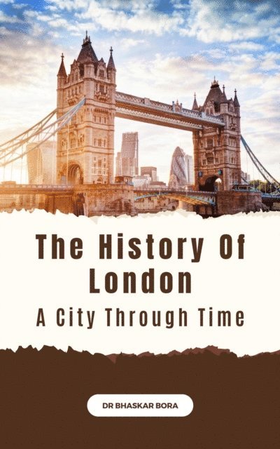 Dr Bhaskar Bora - History of London: A City Through Time, E-bok. Tillgänglighet: Lägg i varukorg