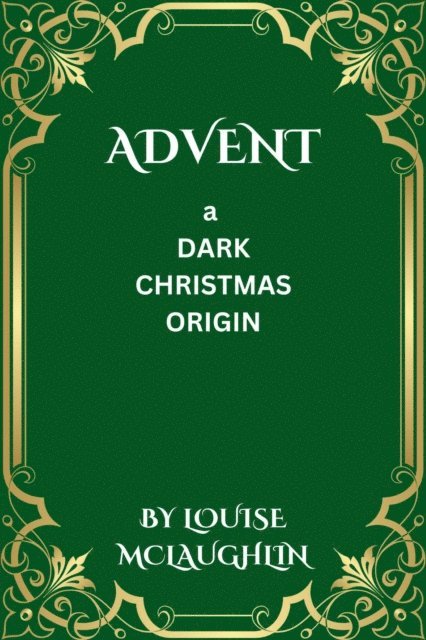 Louise McLaughlin - Advent  - a dark Christmas origin, E-bok. Tillgänglighet: Lägg i varukorg