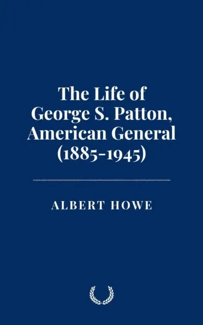Albert Howe - Life of George S. Patton, American General (1885-1945), E-bok. Tillgänglighet: Lägg i varukorg