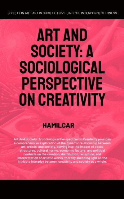Hamilcar - Art and Society: A Sociological Perspective On Creativity, E-bok