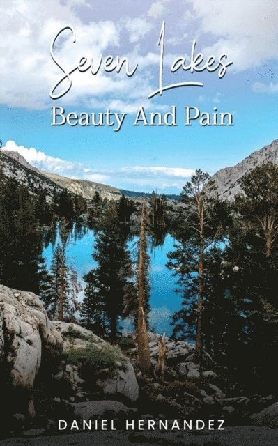 Daniel Hernandez - Seven Lakes Beauty and Pain, E-bok