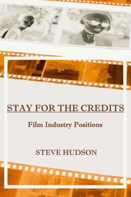 Steve Hudson - Stay for the Credits: Film Industry Positions, E-bok