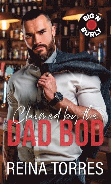 Reina Torres - Claimed by the Dad Bod, E-bok