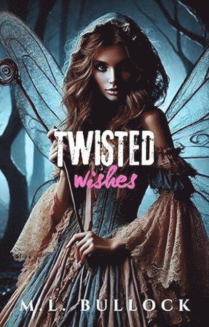 M.L. Bullock - Twisted Wishes, E-bok