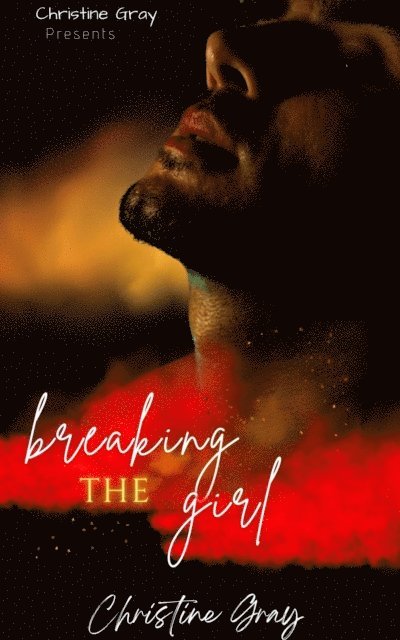 Christine Gray - Breaking The Girl, E-bok