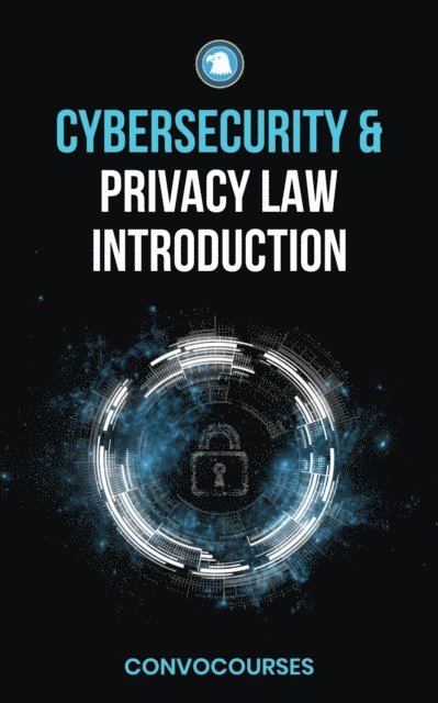 ConvoCourses - Cybersecurity and Privacy Law Introduction, E-bok. Tillgänglighet: Lägg i varukorg