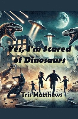 Tris Matthews - Yes, I'm Scared of Dinosaurs!, Häftad. Tillgänglighet: Lägg i varukorg