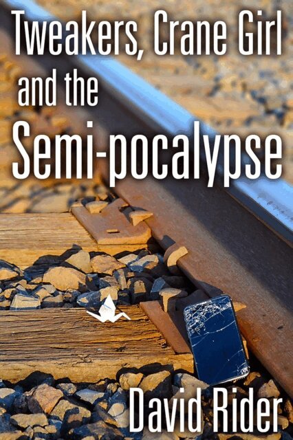 David Rider - Tweakers, Crane Girl and the Semi-pocalypse, E-bok