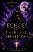 Kailan Pitre - Echoes Among Thirteen Shadows, Häftad. Tillgänglighet: Lägg i varukorg