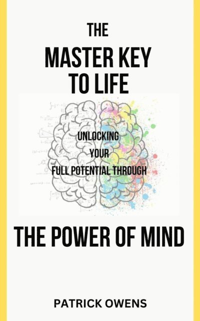 patrick owens - Master Key to Life: Unlocking Your Full Potential Through  The Power of Mind, E-bok. Tillgänglighet: Lägg i varukorg