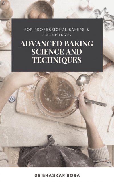 Dr Bhaskar Bora - Advanced Baking Science and Techniques: For Professional Bakers & Enthusiasts, E-bok. Tillgänglighet: Lägg i varukorg